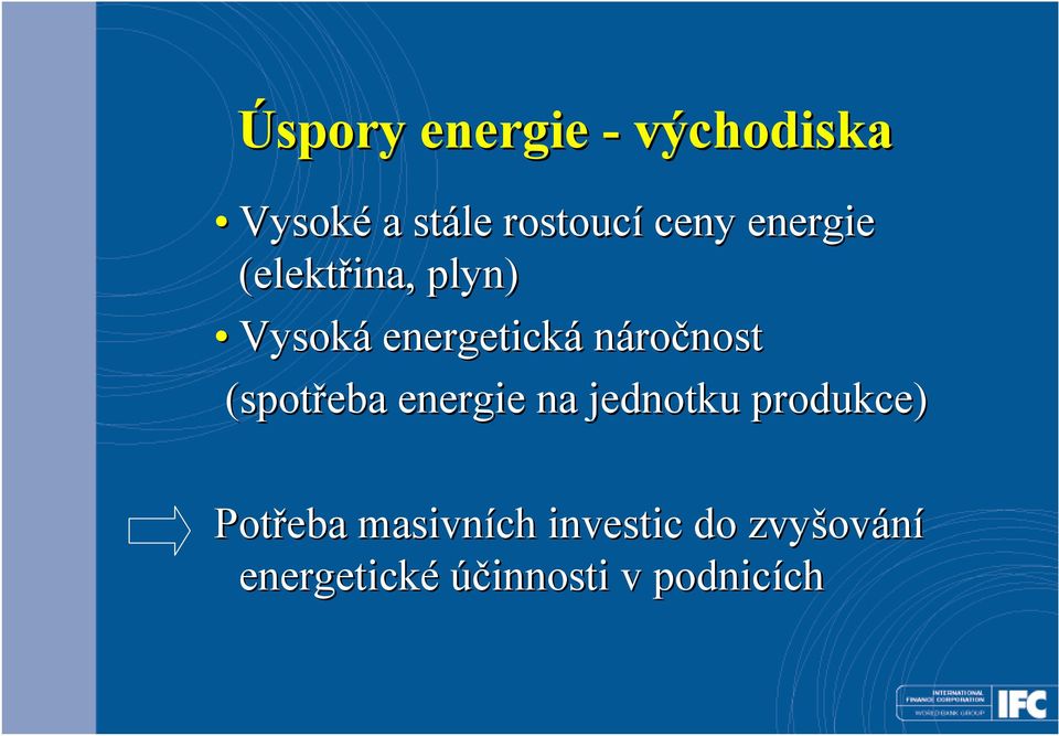 (spotřeba energie na jednotku produkce) Potřeba masivních