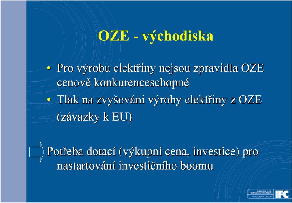 výroby elektřiny z OZE (závazky k EU) Potřeba dotací