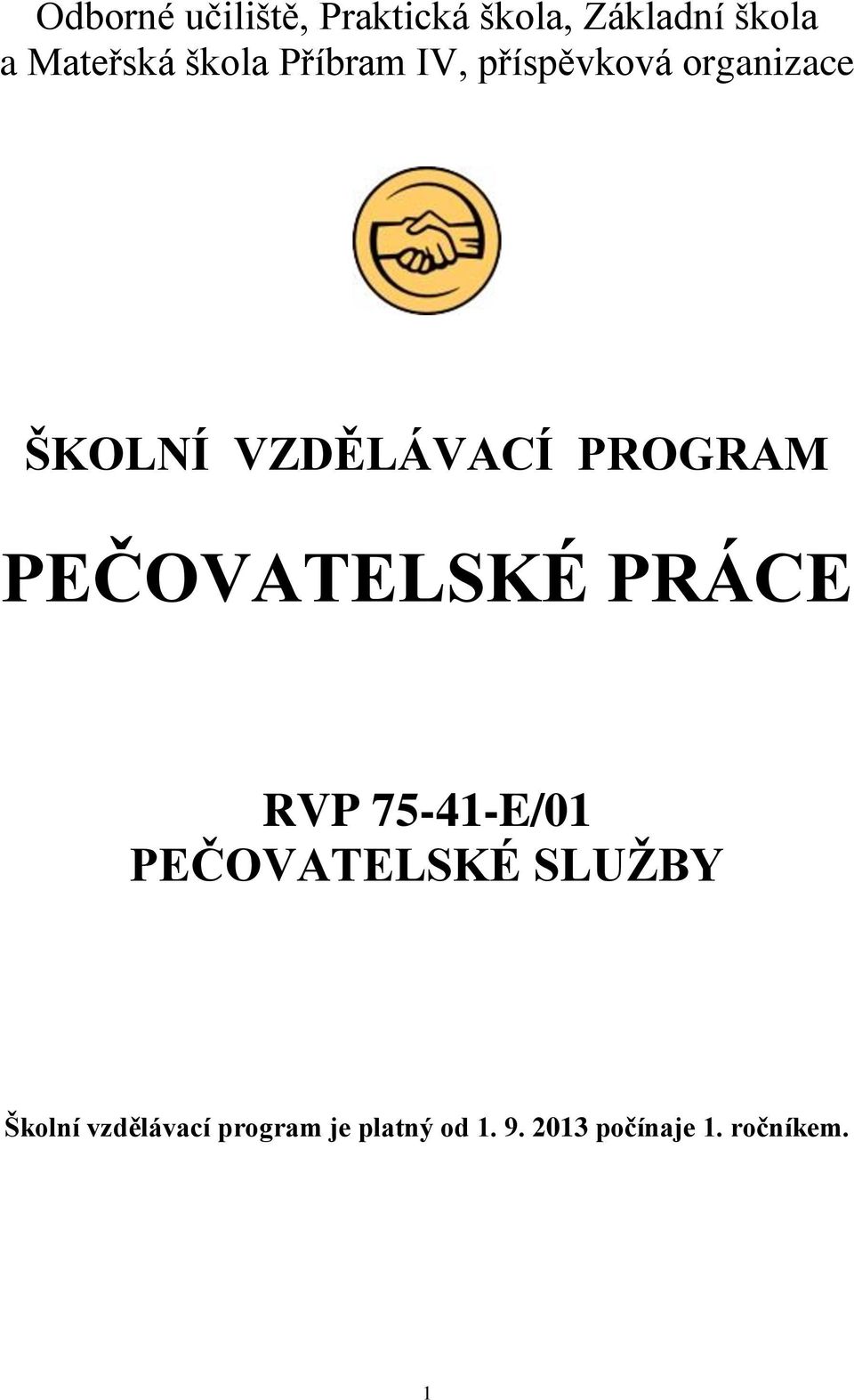 PROGRAM PEČOVATELSKÉ PRÁCE RVP 75-41-E/01 PEČOVATELSKÉ SLUŽBY