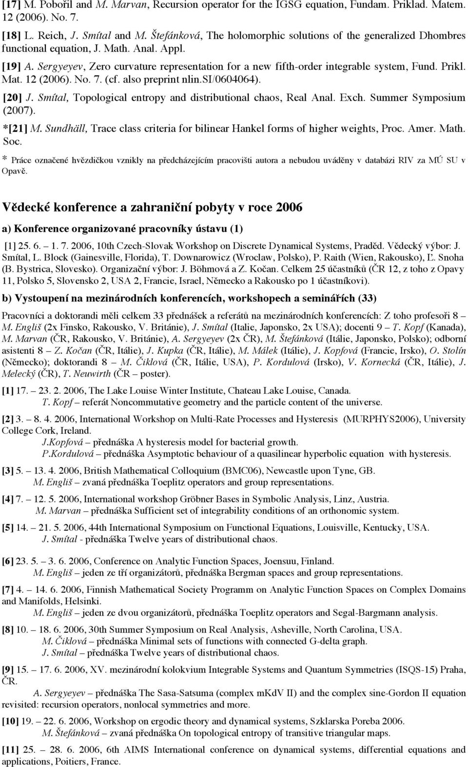 Sergyeyev, Zero curvature representation for a new fifth-order integrable system, Fund. Prikl. Mat. 12 (2006). No. 7. (cf. also preprint nlin.si/0604064). [20] J.