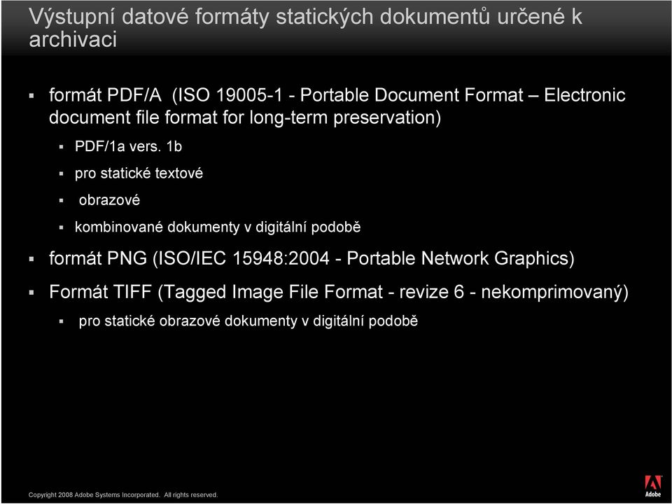 1b pro statické textové obrazové kombinované dokumenty v digitální podobě formát PNG (ISO/IEC 15948:2004 -