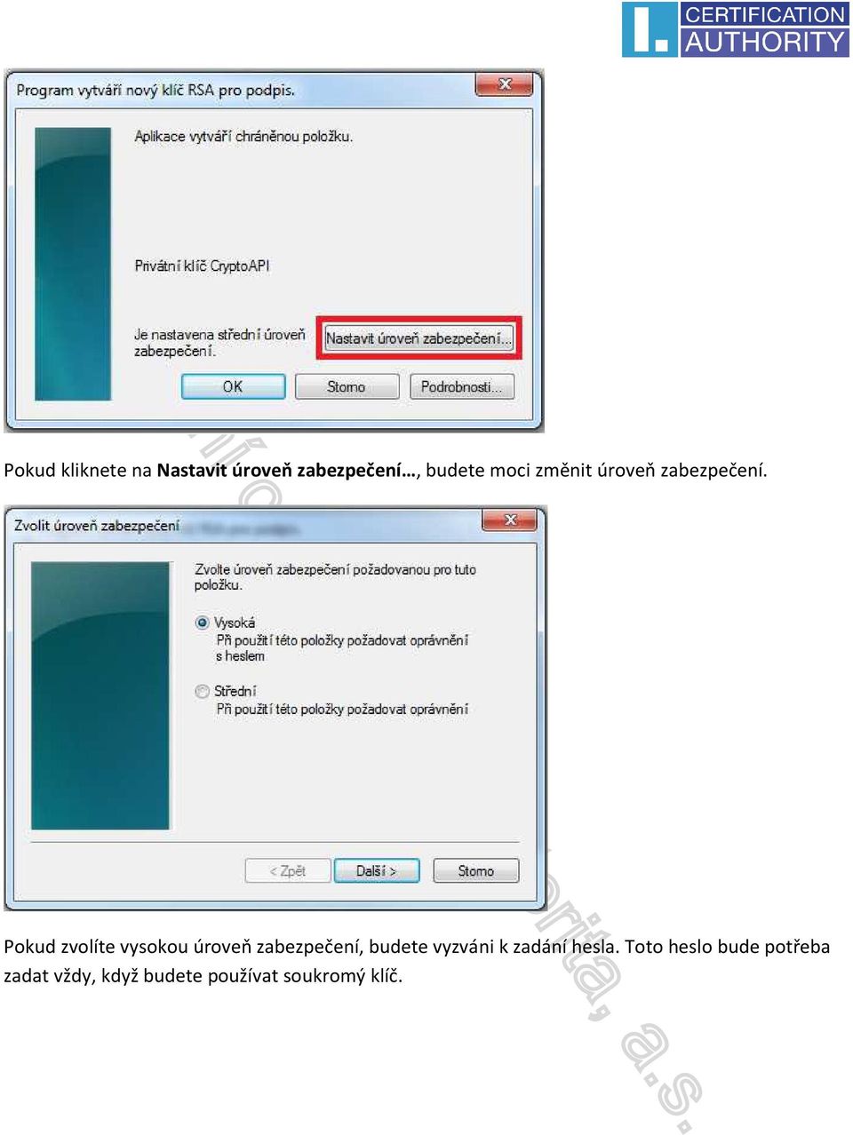 Pokud zvolíte vysokou úroveň zabezpečení, budete vyzváni