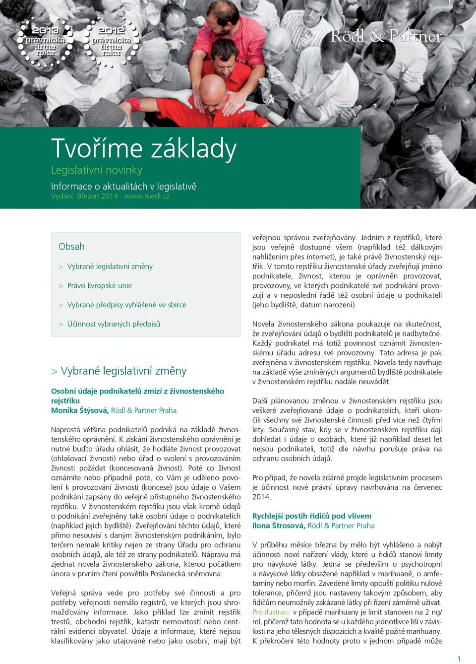 živnostenského rejstøíku Monika Štýsová, Rödl & Partner Praha Naprostá většina podnikatelů podniká na základě živnostenského oprávnění.