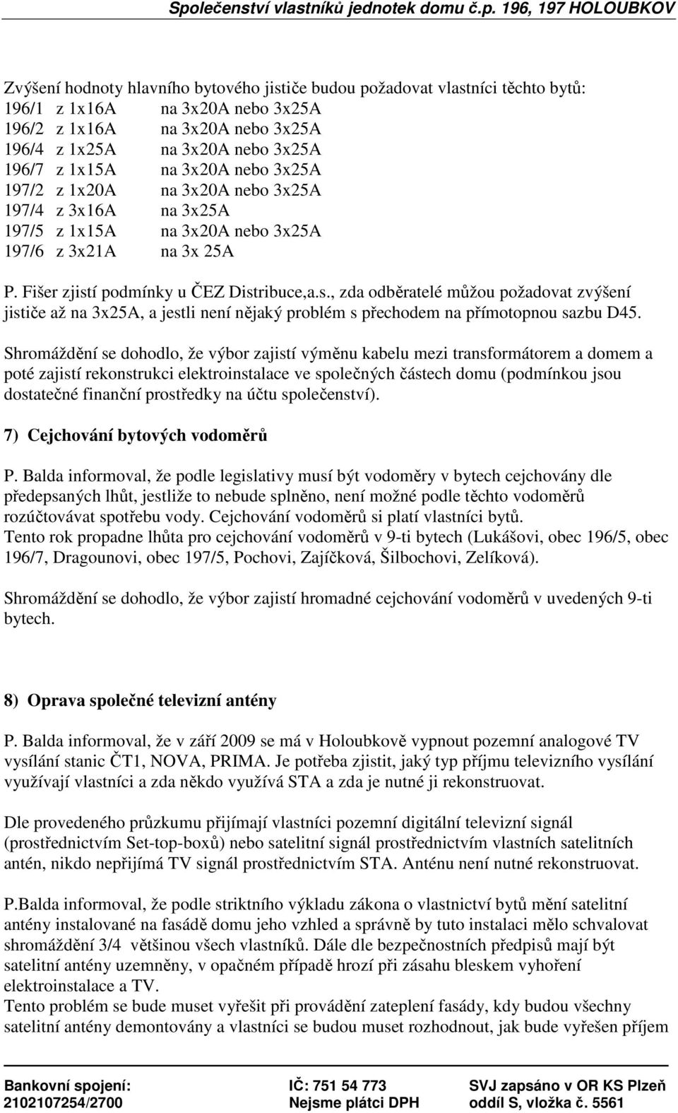 í podmínky u ČEZ Distribuce,a.s., zda odběratelé můžou požadovat zvýšení jističe až na 3x25A, a jestli není nějaký problém s přechodem na přímotopnou sazbu D45.