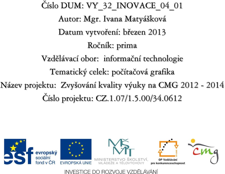 Vzdělávací obor: informační technologie Tematický celek: počítačová