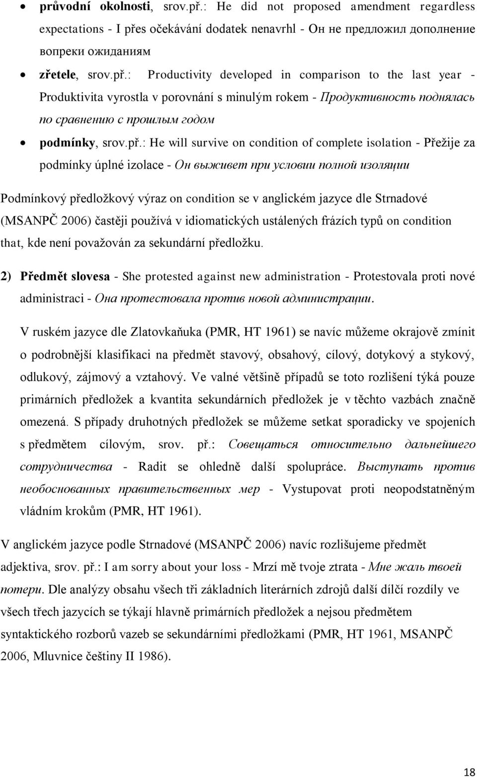 s očekávání dodatek nenavrhl - Он не предложил дополнение вопреки ожиданиям zřetele, srov.př.