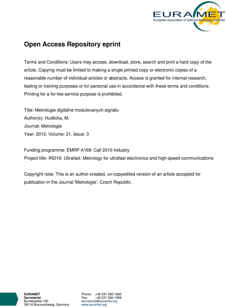 Access is granted for internal research, testing or training purposes or for personal use in accordance with these terms and conditions. Printing for a for-fee-service purpose is prohibited.