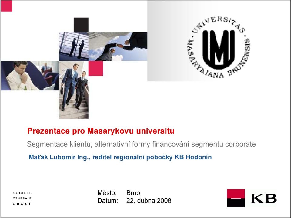 segmentu corporate Maťák Lubomír Ing.