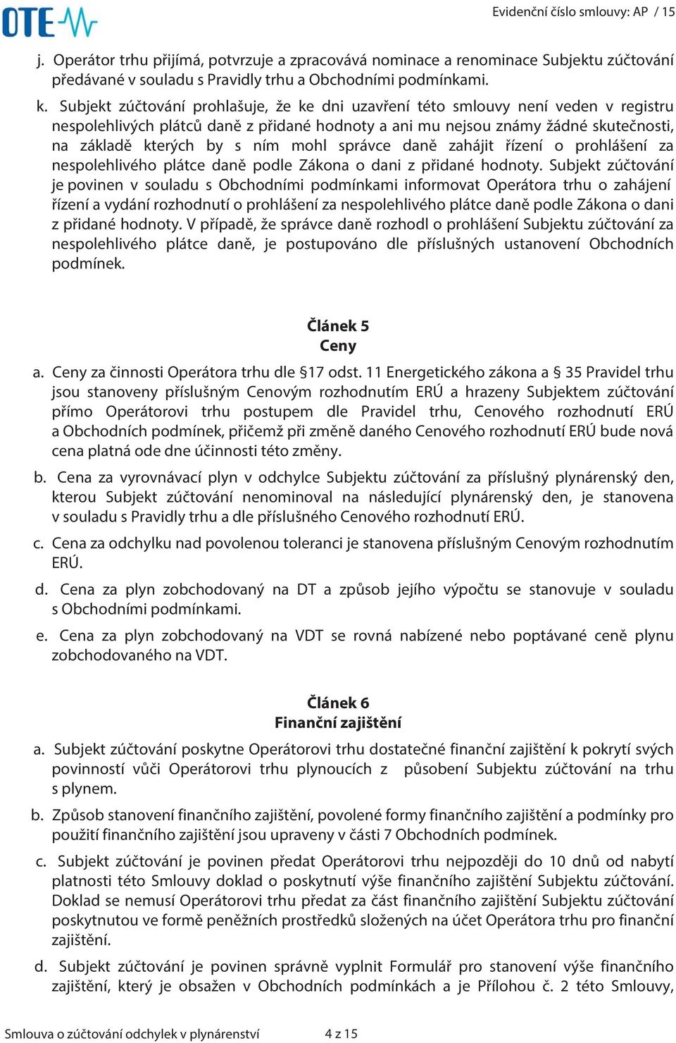 mohl správce daně zahájit řízení o prohlášení za nespolehlivého plátce daně podle Zákona o dani z přidané hodnoty.