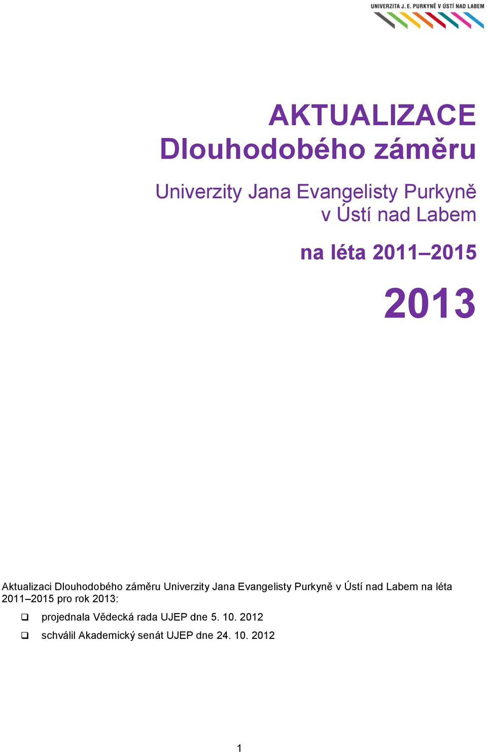Evangelisty Purkyně v Ústí nad Labem na léta 2011 2015 pro rok 2013: projednala