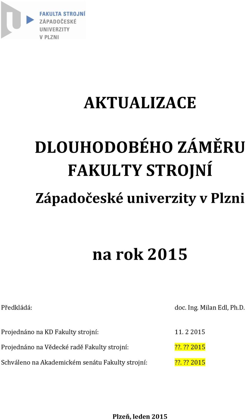 Projednáno na KD Fakulty strojní: 11.