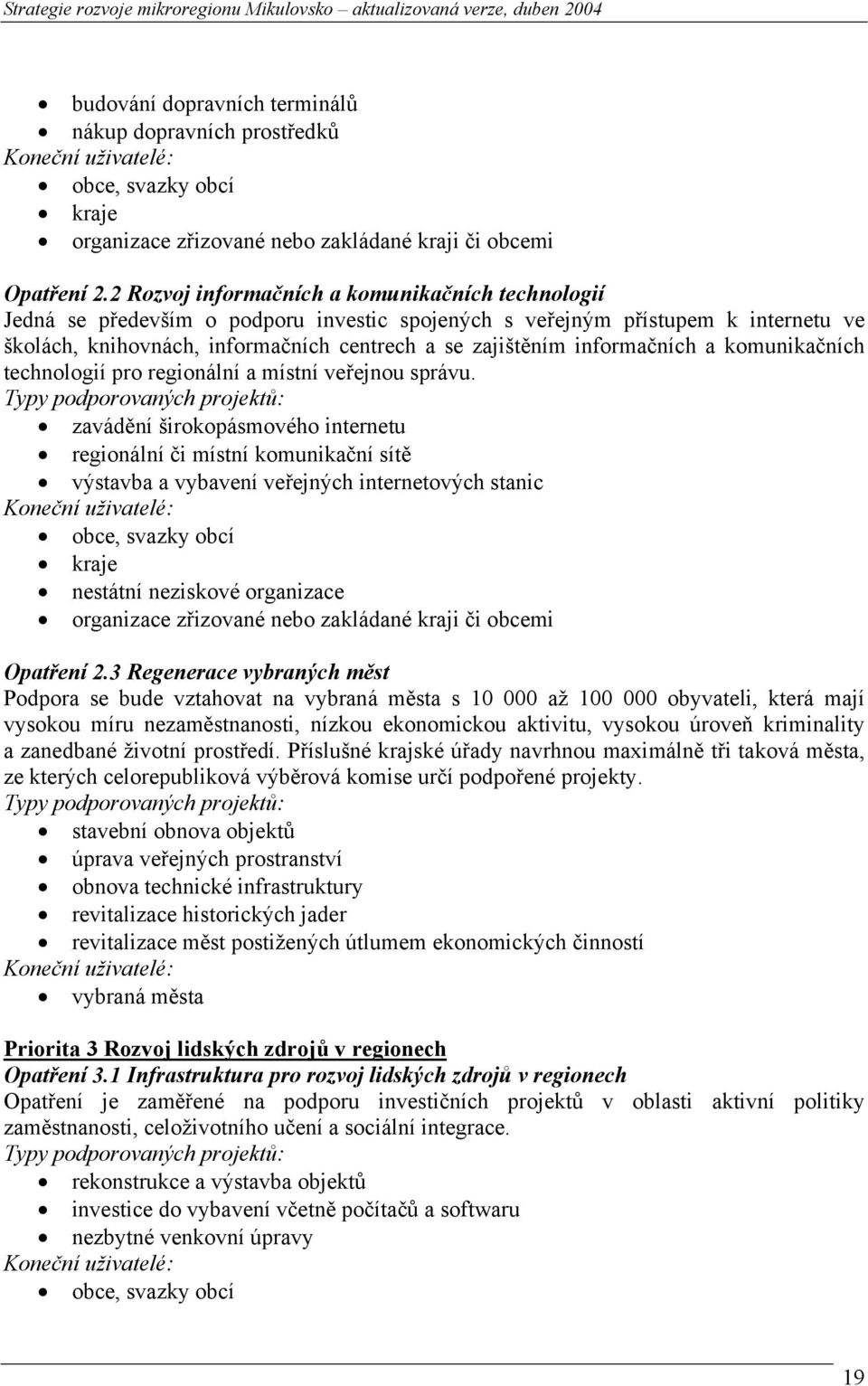 informačních a komunikačních technologií pro regionální a místní veřejnou správu.