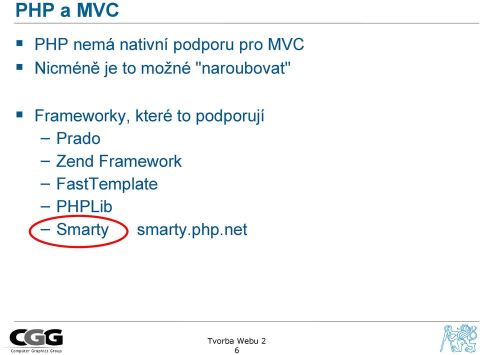 Frameworky, které to podporují Prado Zend