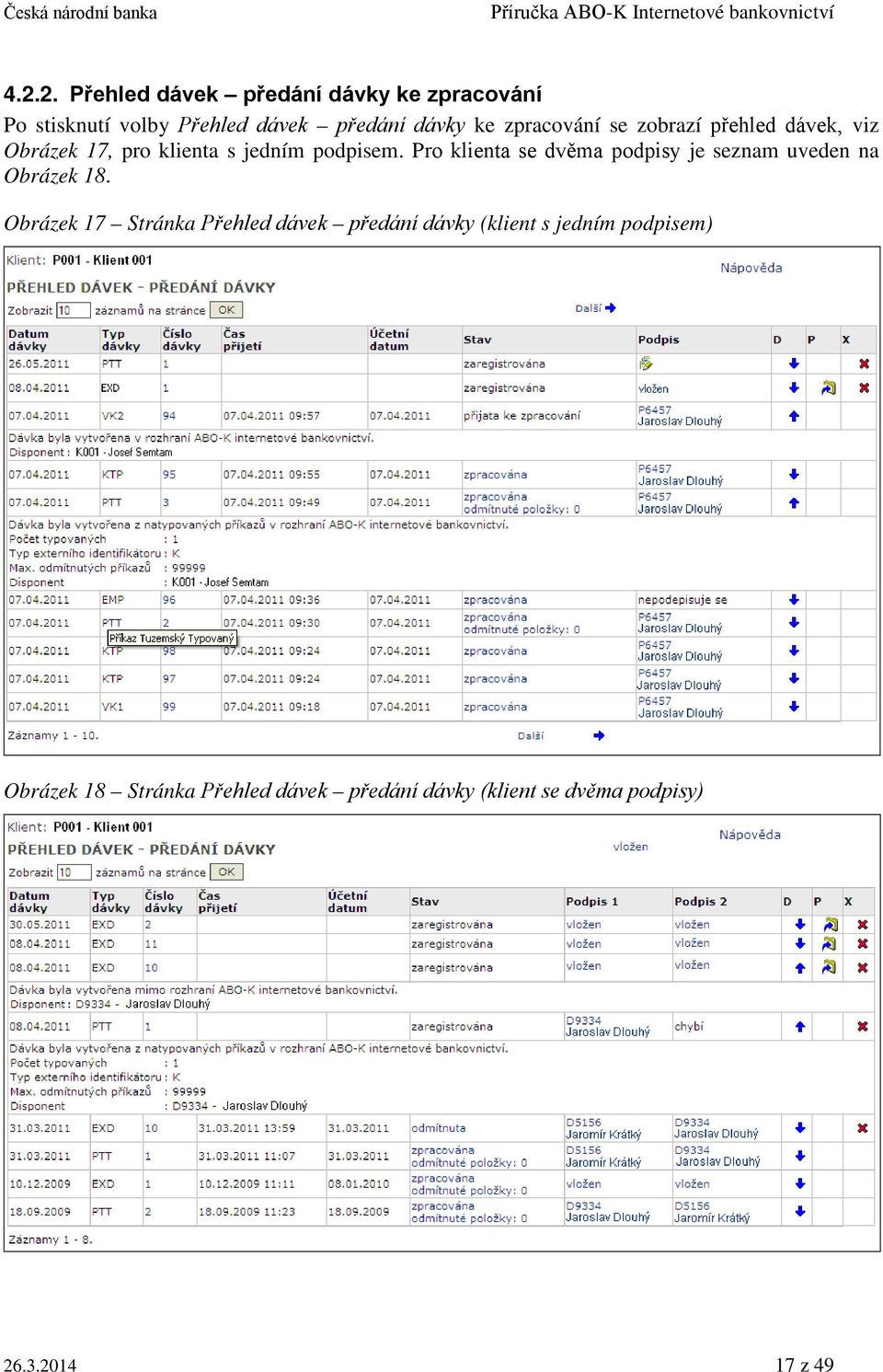 Pro klienta se dvěma podpisy je seznam uveden na Obrázek 18.