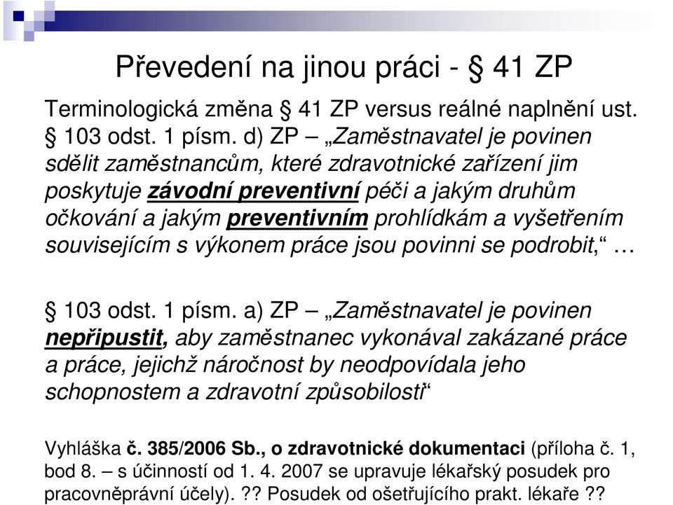 vyšetením souvisejícím s výkonem práce jsou povinni se podrobit, 103 odst. 1 písm.
