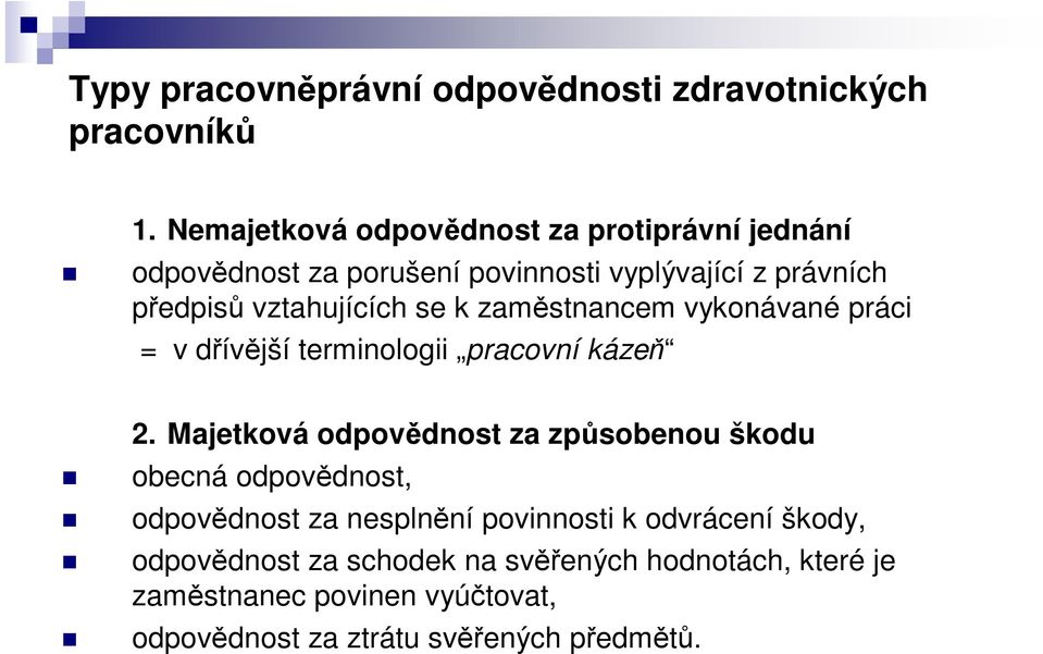 vztahujících se k zamstnancem vykonávané práci = v dívjší terminologii pracovní káze 2.
