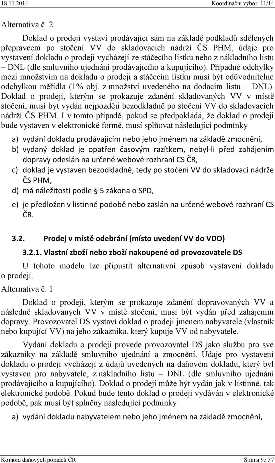 nebo z nákladního listu DNL (dle smluvního ujednání prodávajícího a kupujícího).