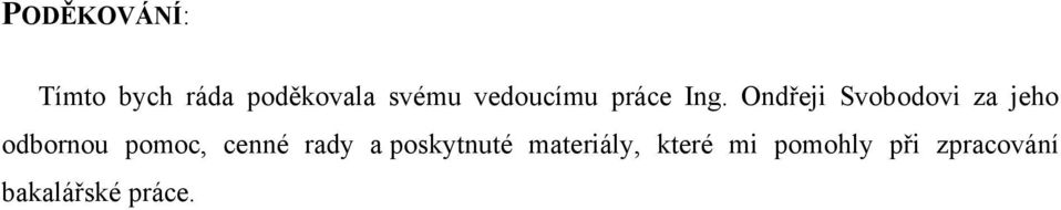 Ondřeji Svobodovi za jeho odbornou pomoc, cenné