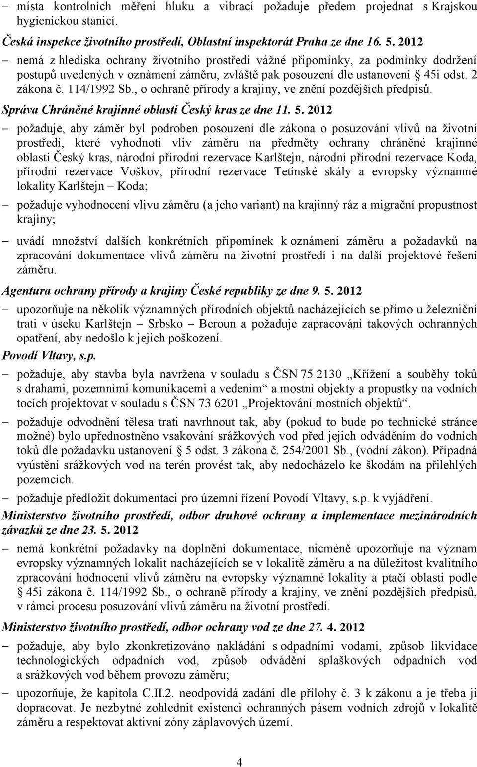 , o ochraně přírody a krajiny, ve znění pozdějších předpisů. Správa Chráněné krajinné oblasti Český kras ze dne 11. 5.