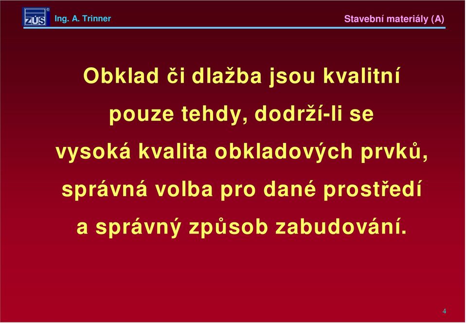 obkladových prvků, správná volba pro