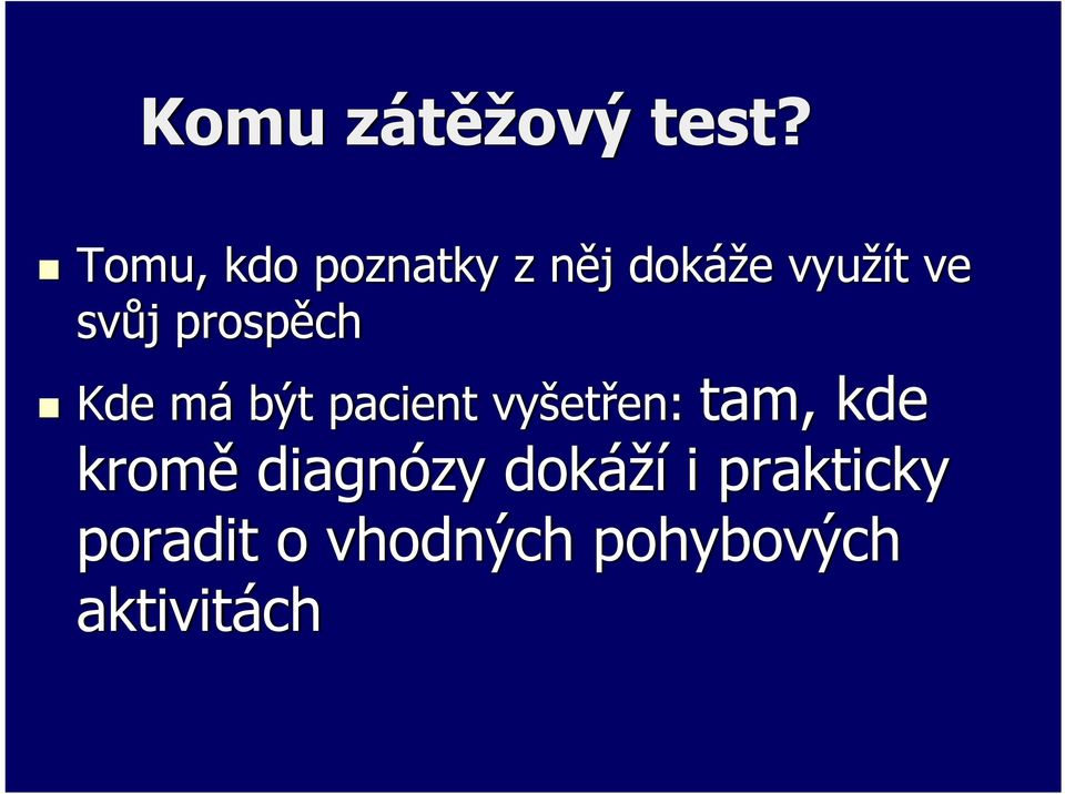 prospěch Kde má být pacient vyšetřen: tam, kde