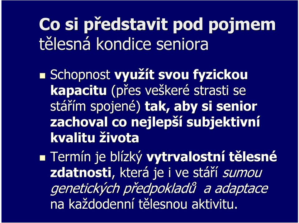 nejlepší subjektivní kvalitu života Termín je blízký vytrvalostní tělesné zdatnosti,