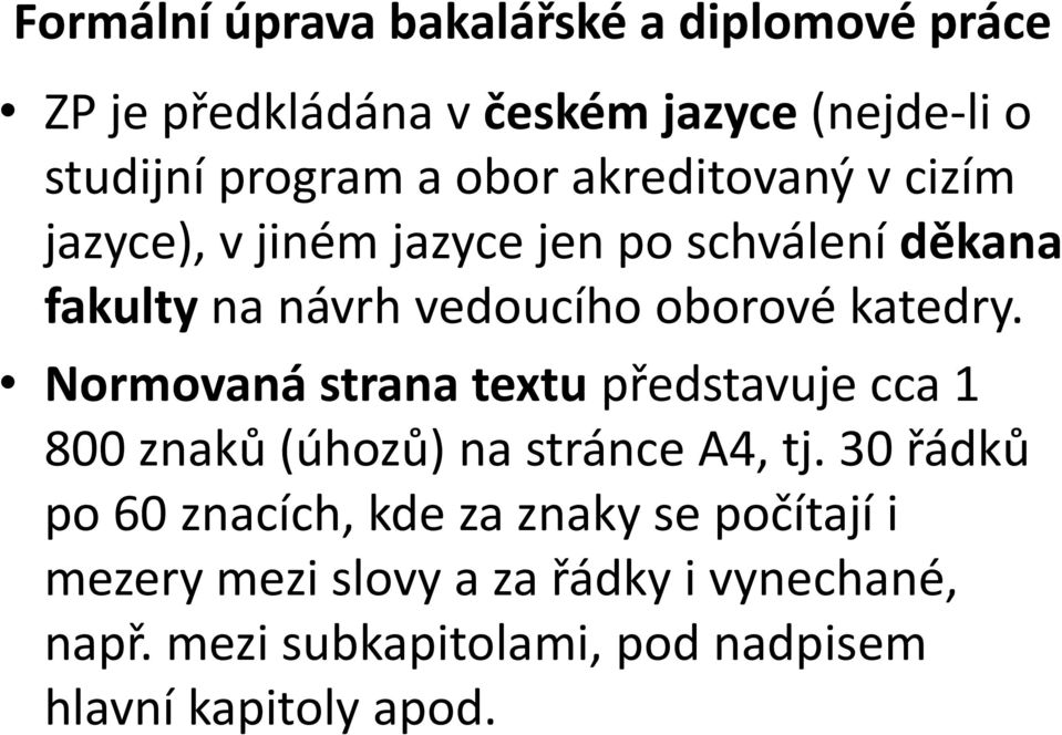 Normovaná strana textu představuje cca 1 800 znaků (úhozů) na stránce A4, tj.