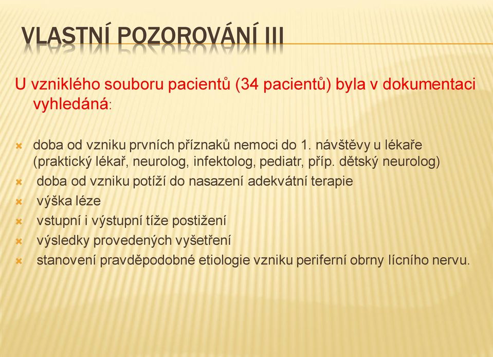 návštěvy u lékaře (praktický lékař, neurolog, infektolog, pediatr, příp.