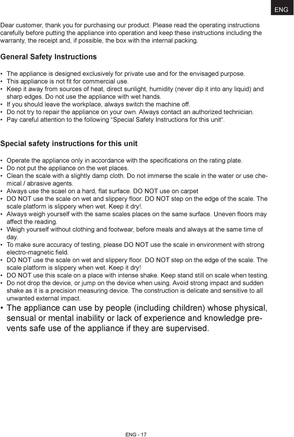 internal packing. General Safety Instructions The appliance is designed exclusively for private use and for the envisaged purpose. This appliance is not fit for commercial use.