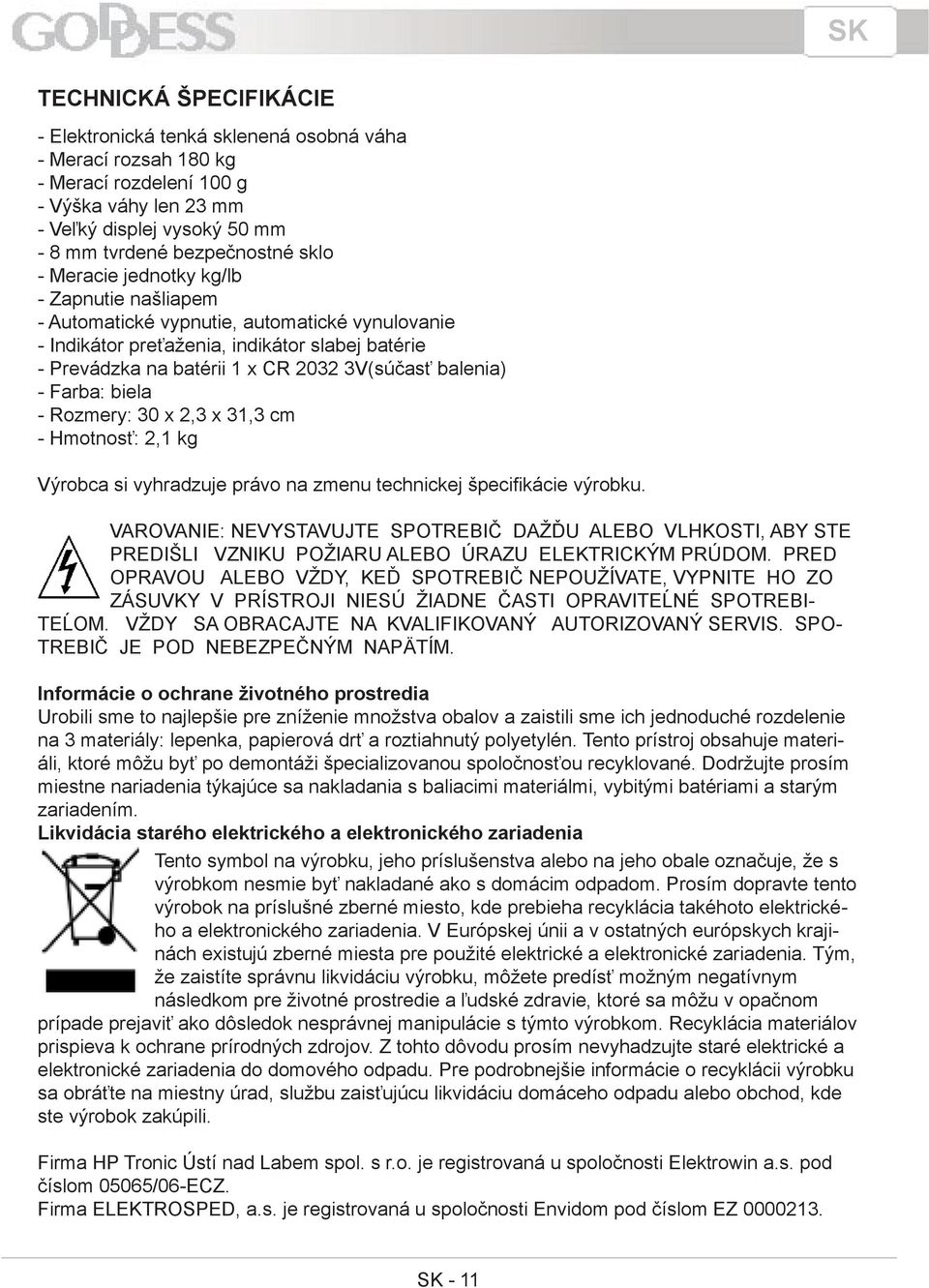 balenia) - Farba: biela - Rozmery: 30 x 2,3 x 31,3 cm - Hmotnosť: 2,1 kg Výrobca si vyhradzuje právo na zmenu technickej špecifikácie výrobku.