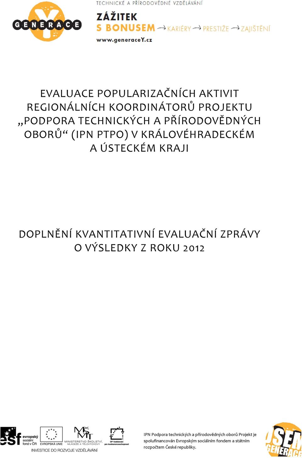 PŘÍRODOVĚDNÝCH OBORŮ (IPN PTPO) V KRÁLOVÉHRADECKÉM A