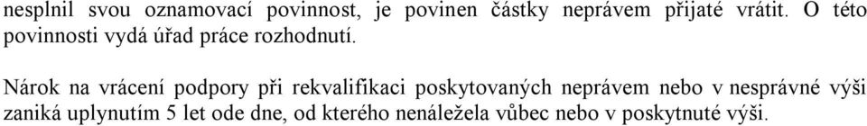 Nárok na vrácení podpory při rekvalifikaci poskytovaných neprávem nebo v