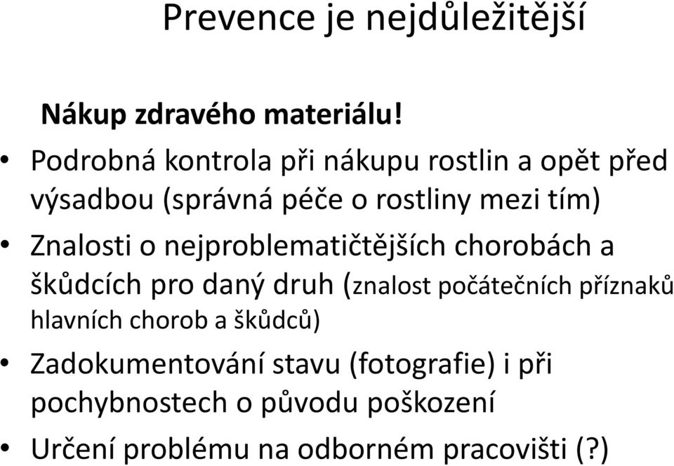 Znalosti o nejproblematičtějších chorobách a škůdcích pro daný druh (znalost počátečních