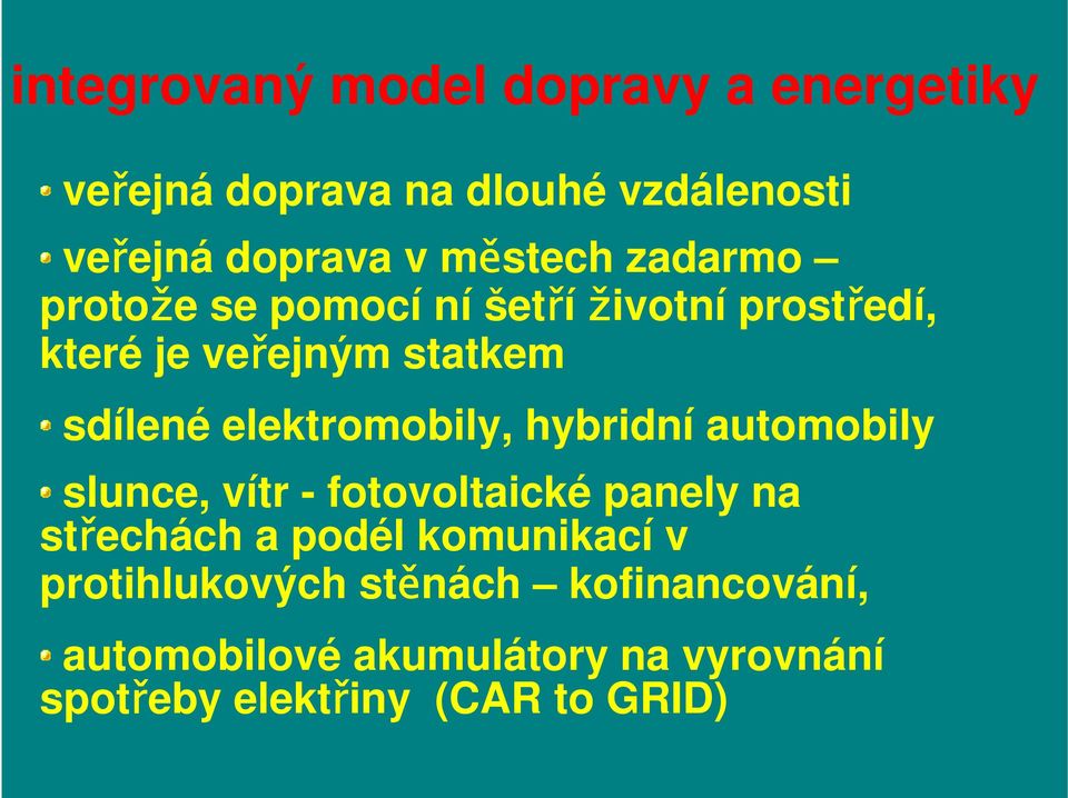 elektromobily, hybridní automobily slunce, vítr - fotovoltaické panely na střechách a podél