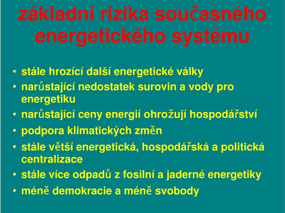 hospodářství podpora klimatických změn stále větší energetická, hospodářská a politická