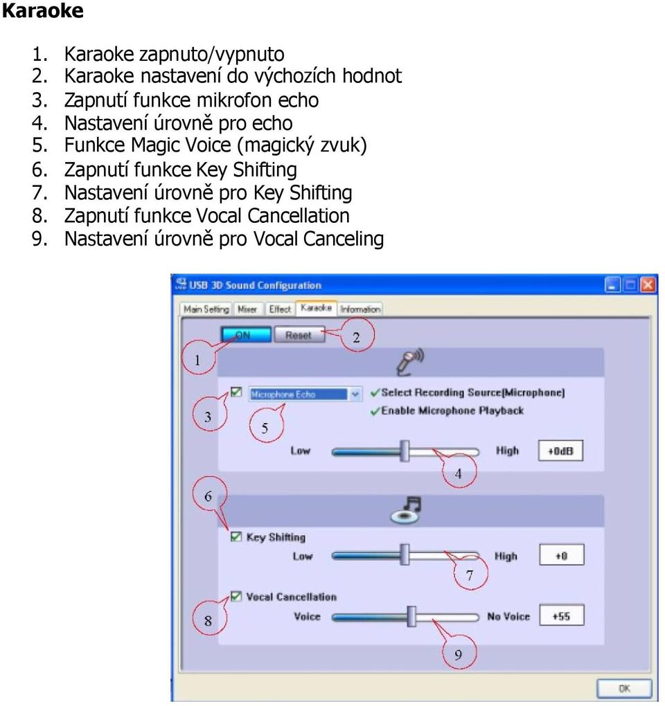 Funkce Magic Voice (magický zvuk) 6. Zapnutí funkce Key Shifting 7.