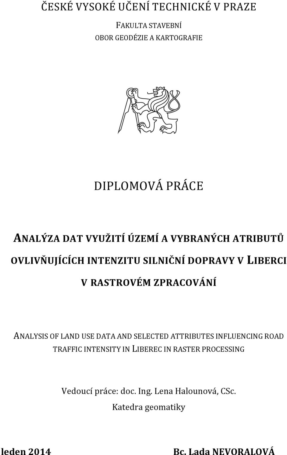 ZPRACOVÁNÍ ANALYSIS OF LAND USE DATA AND SELECTED ATTRIBUTES INFLUENCING ROAD TRAFFIC INTENSITY IN LIBEREC