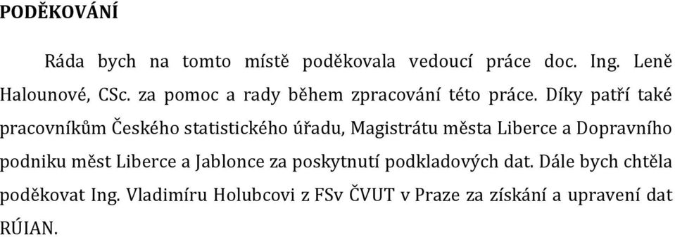 Díky patří také pracovníkům Českého statistického úřadu, Magistrátu města Liberce a Dopravního