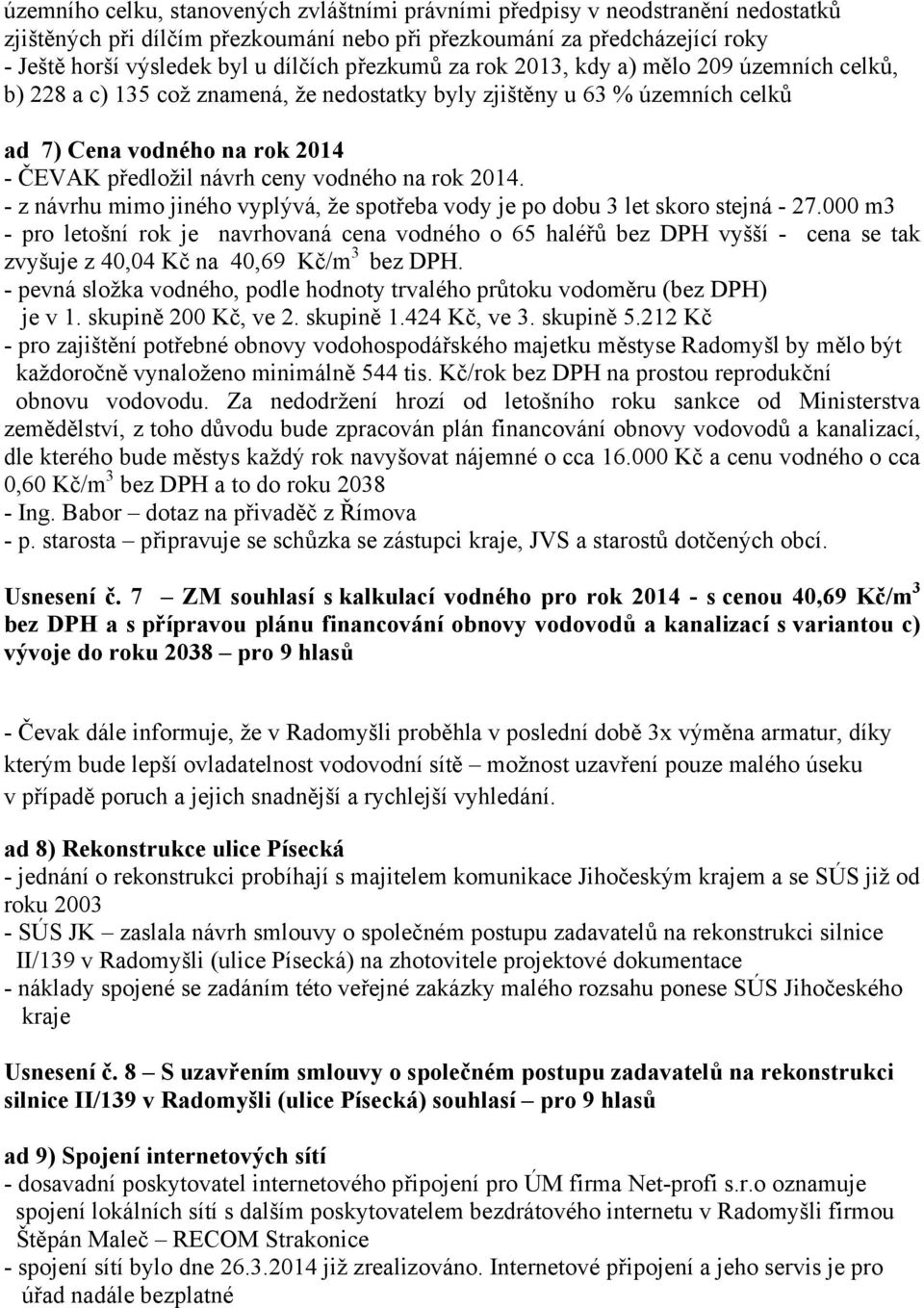 vodného na rok 2014. - z návrhu mimo jiného vyplývá, že spotřeba vody je po dobu 3 let skoro stejná - 27.