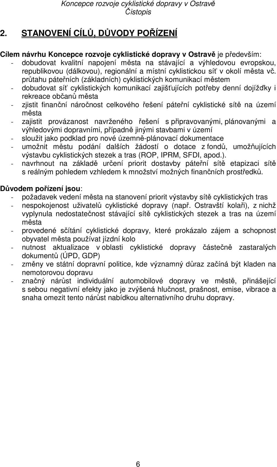 (dálkovou), regionální a místní cyklistickou síť v okolí města vč.