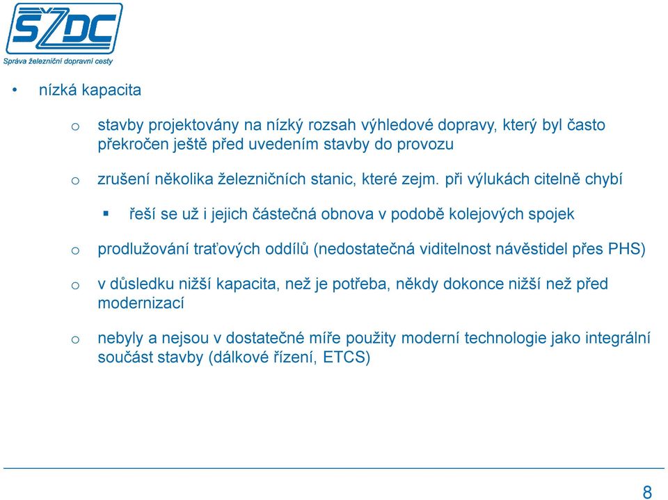 při výlukách citelně chybí řeší se už i jejich částečná bnva v pdbě klejvých spjek prdlužvání traťvých ddílů (nedstatečná