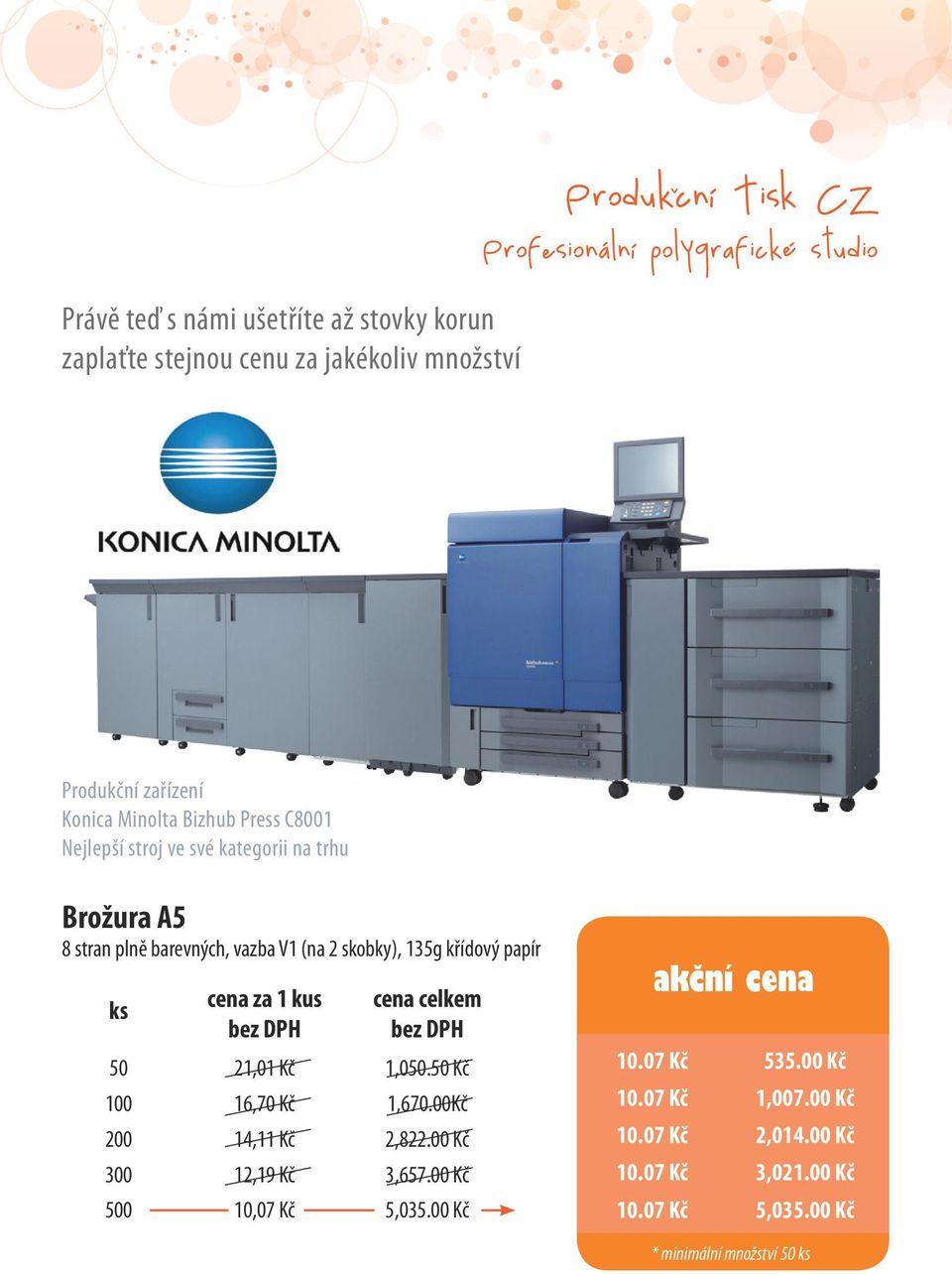 křídový papír ks 50 100 200 300 500 cena za 1 kus 21,01 Kč 16,70 Kč 14,11 Kč 12,19 Kč 10,07 Kč cena celkem 1,050.50 Kč 1,670.00Kč 2,822.00 Kč 3,657.