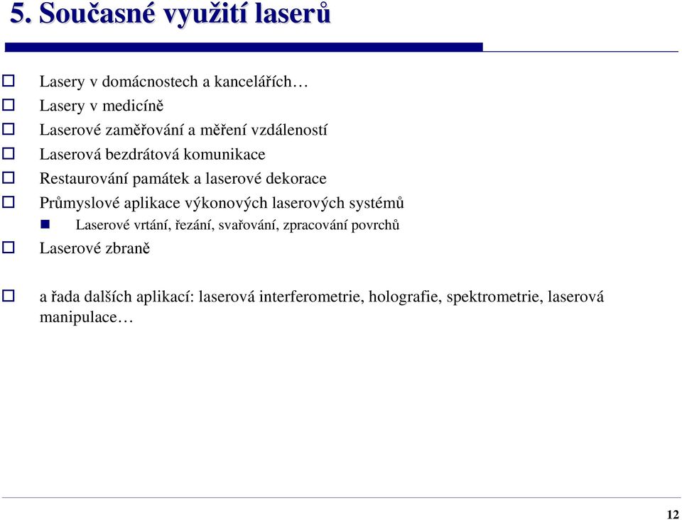 Průmyslové aplikace výkonových laserových systémů Laserové vrtání, řezání, svařování, zpracování povrchů