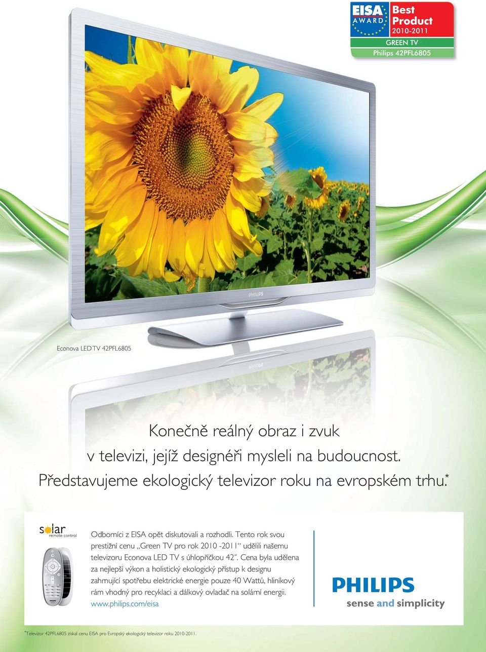 Tento rok svou prestižní cenu Green TV pro rok 2010-2011 udělili našemu televizoru Econova LED TV s úhlopříčkou 42.