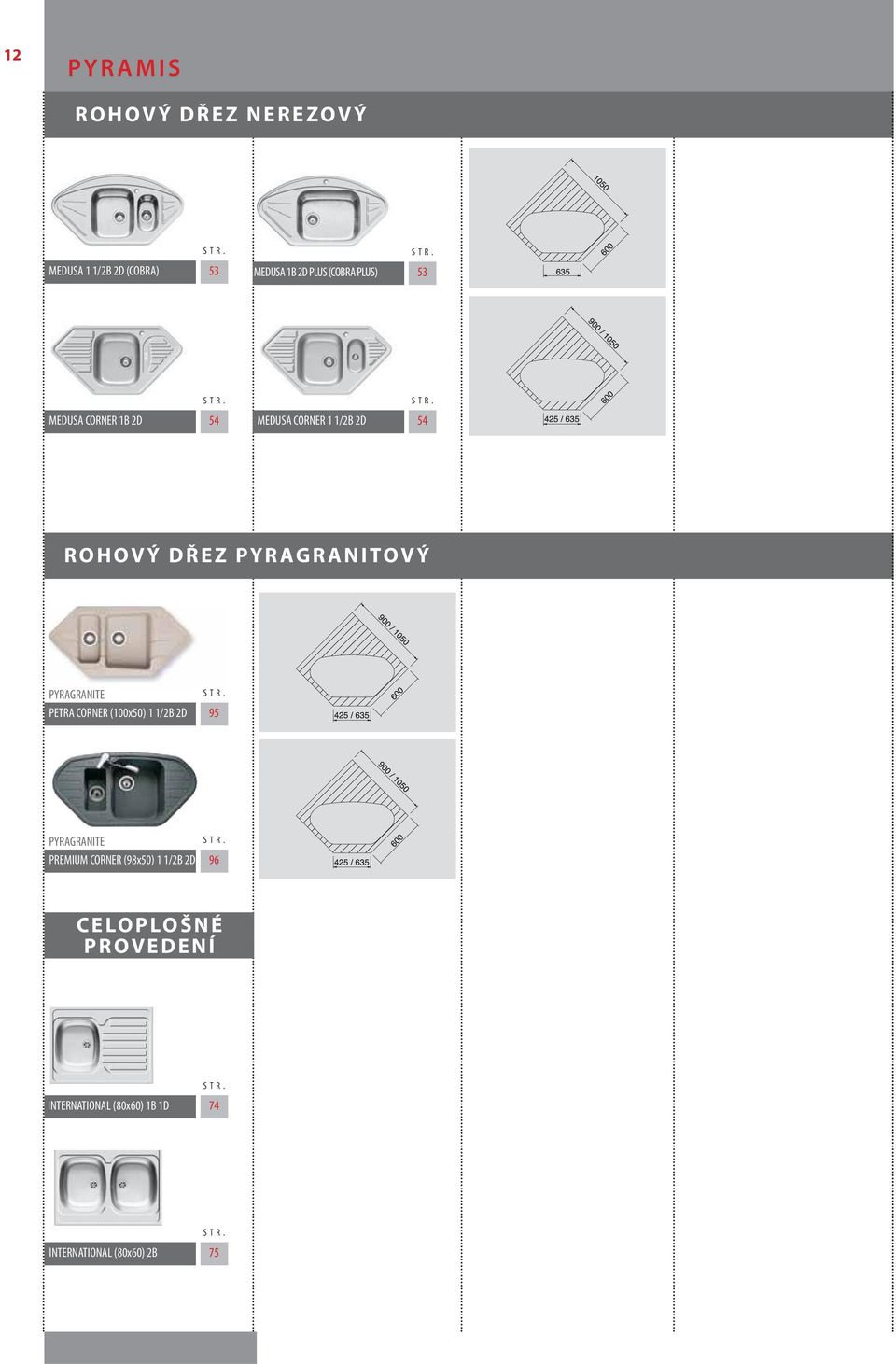 PYRAGRANITE PETRA CORNER (100x50) 1 1/2B 2D 95 PYRAGRANITE PREMIUM CORNER (98x50) 1