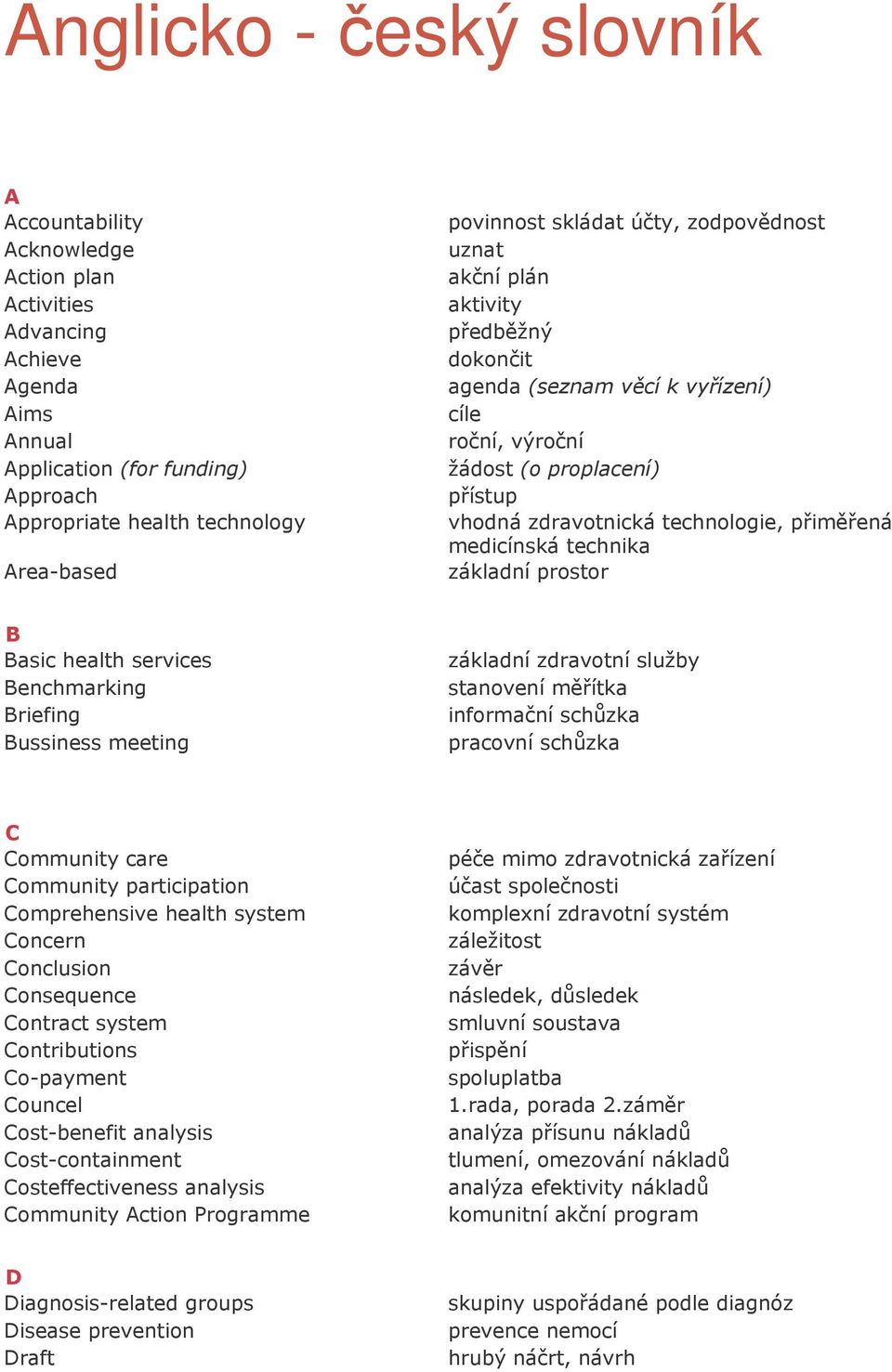 medicínská technika základní prostor B Basic health services Benchmarking Briefing Bussiness meeting základní zdravotní služby stanovení měřítka informační schůzka pracovní schůzka C Community care