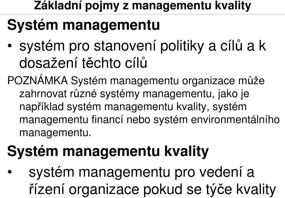 jako je například systém managementu kvality, systém managementu financí nebo systém environmentálního