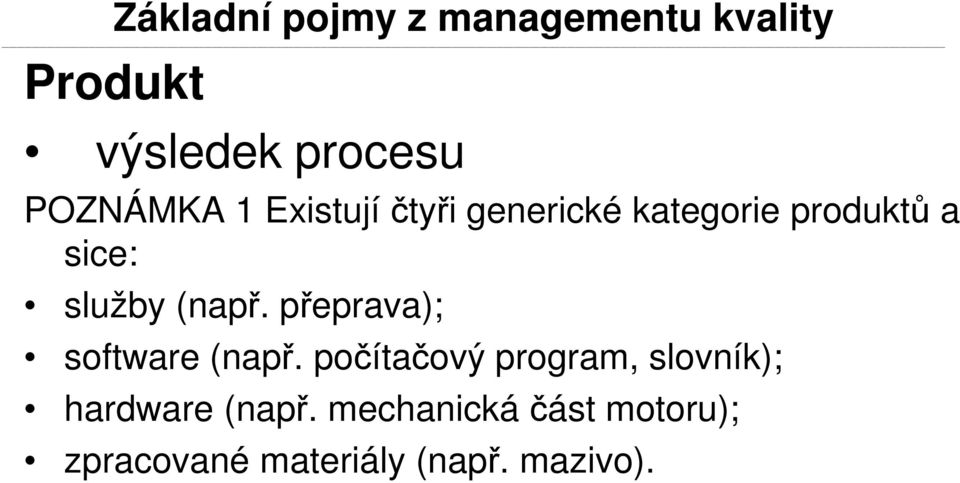 služby (např. přeprava); software (např.