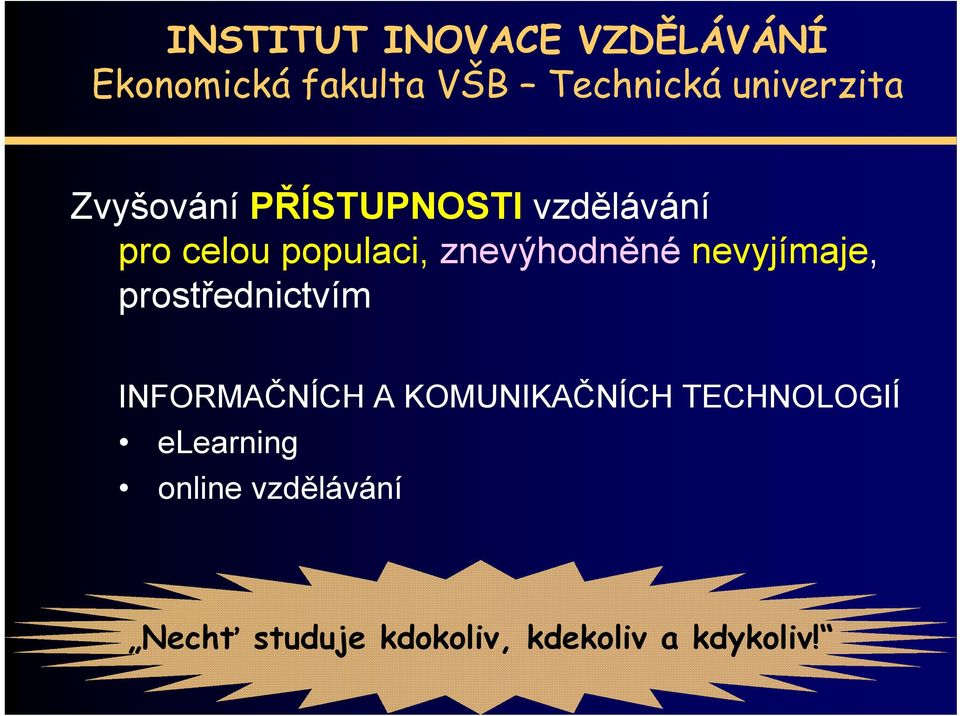 nevyjímaje, j prostřednictvím INFORMAČNÍCH A KOMUNIKAČNÍCH TECHNOLOGIÍ