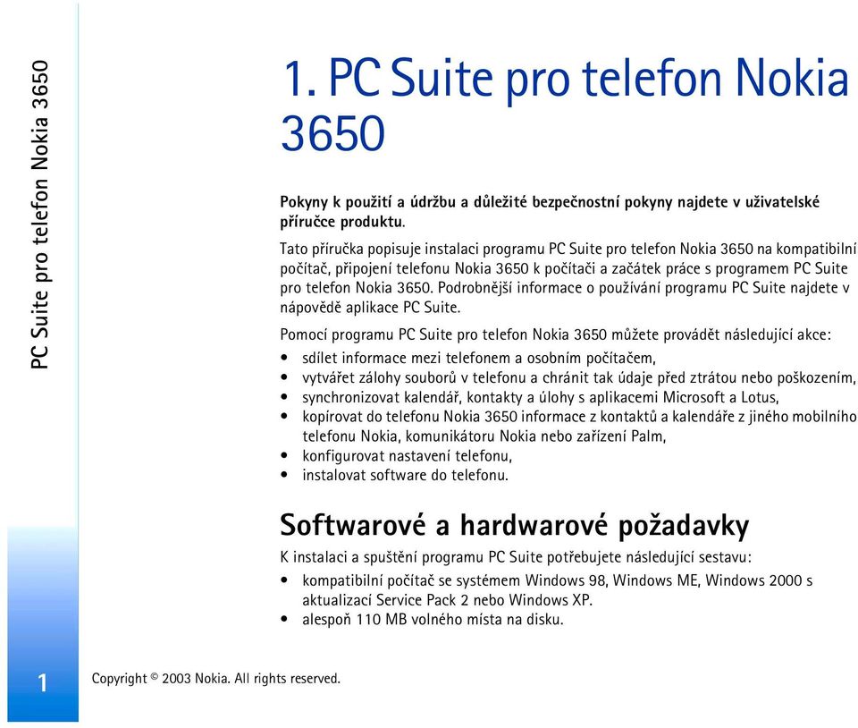 Podrobnìj¹í informace o pou¾ívání programu PC Suite najdete v nápovìdì aplikace PC Suite.